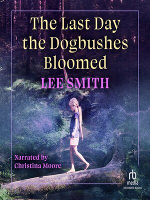 cover image of The Last Day the Dogbushes Bloomed